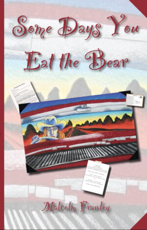 Some Days You Eat the Bear